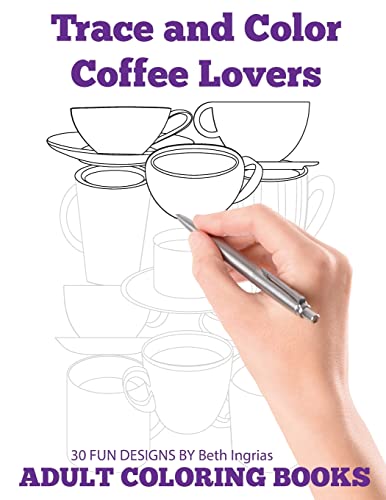 Imagen de archivo de Trace and Color: Coffee Lovers: Adult Activity Book a la venta por Book Deals