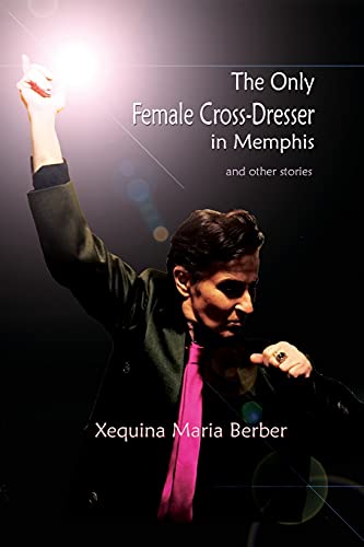 Stock image for The Only Female Cross-Dresser in Memphis: and Other Stories for sale by ThriftBooks-Dallas