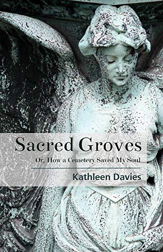 Stock image for Sacred Groves: Or, How a Cemetery Saved My Soul for sale by SecondSale