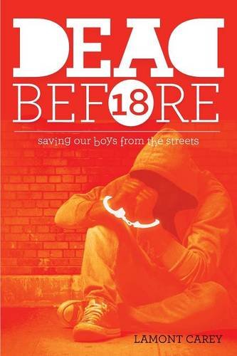 Imagen de archivo de Dead Before 18: Saving our boys from the streets a la venta por SecondSale