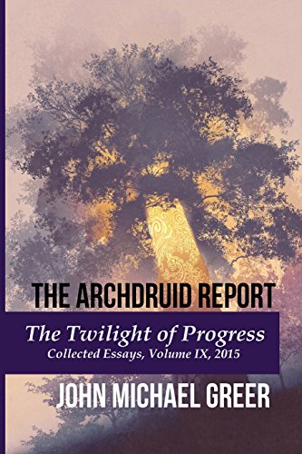 Stock image for The Archdruid Report: The Twilight of Progress: Collected Essays, Volume IX, 2015 (The Complete Archdruid Report) for sale by SecondSale