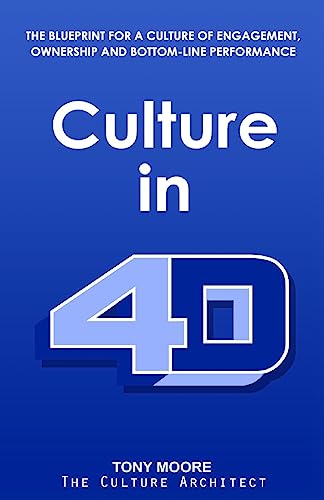 Stock image for Culture in 4D: The Blueprint for a Culture of Engagement, Ownership, and Bottom-Line Performance for sale by ThriftBooks-Atlanta