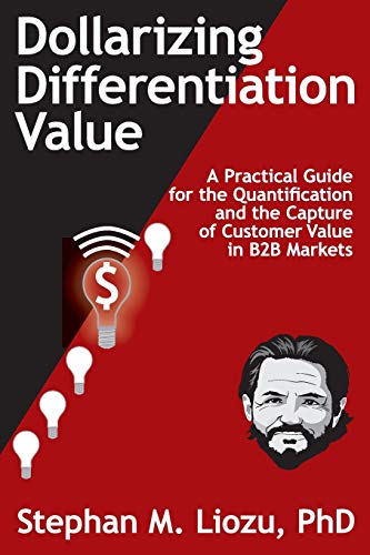 Imagen de archivo de Dollarizing Differentiation Value: A Practical Guide for the Quantification and the Capture of Customer Value a la venta por SecondSale