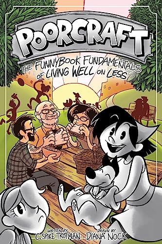 Beispielbild fr Poorcraft: The Funnybook Fundamentals of Living Well on Less (Poorcraft, 1) zum Verkauf von HPB-Emerald