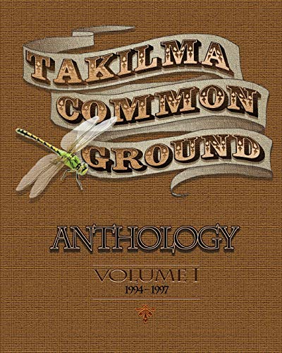 Imagen de archivo de Takilma Common Ground Anthology: Volume I * 1994-1997 a la venta por THE SAINT BOOKSTORE
