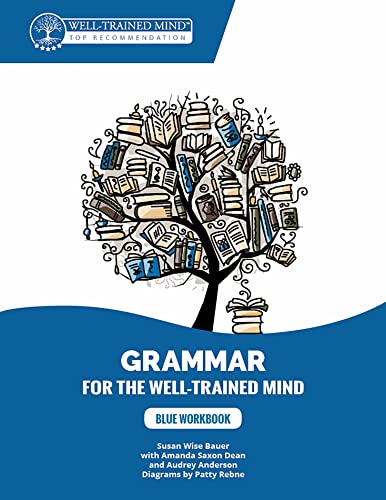 Beispielbild fr Blue Workbook: A Complete Course for Young Writers, Aspiring Rhetoricians, and Anyone Else Who Needs to Understand How English Works (Grammar for the Well-Trained Mind) zum Verkauf von BooksRun