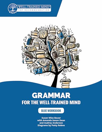 Stock image for Blue Workbook: A Complete Course for Young Writers, Aspiring Rhetoricians, and Anyone Else Who Needs to Understand How English Works (Grammar for the Well-Trained Mind, 8) for sale by Ergodebooks