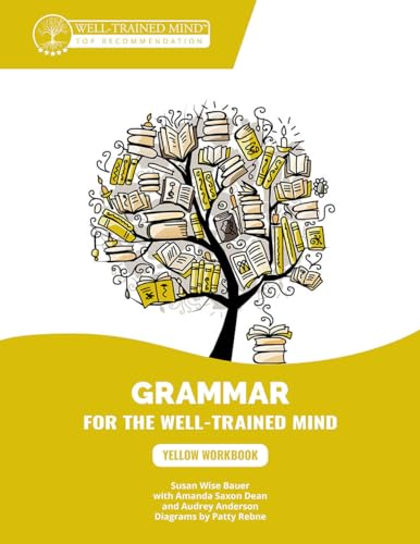 9781945841354: Yellow Workbook: A Complete Course for Young Writers, Aspiring Rhetoricians, and Anyone Else Who Needs to Understand How English Works: 8 (Grammar for the Well-Trained Mind): 0