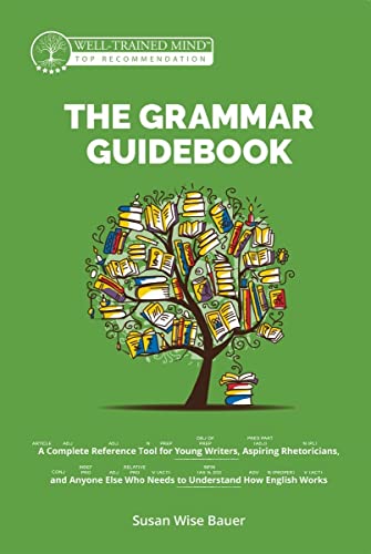 Imagen de archivo de The Grammar Guidebook: A Complete Reference Tool for Young Writers, Aspiring Rhetoricians, and Anyone Else Who Needs to Understand How English Works (Grammar for the Well-Trained Mind, 10) a la venta por HPB-Diamond