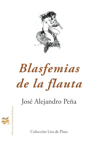 Imagen de archivo de Blasfemias de la flauta (Coleccin Lira de Plata) (Spanish Edition) a la venta por Lucky's Textbooks