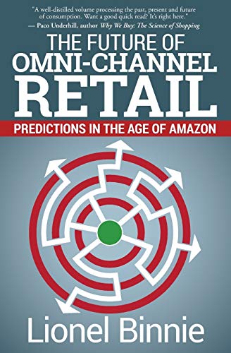 Stock image for The Future of Omni-Channel Retail: Predictions in the Age of Amazon for sale by ThriftBooks-Atlanta