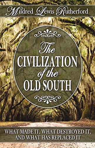 Stock image for The Civilization of the Old South: What Made It, What Destroyed It, and What Has Replaced It for sale by GF Books, Inc.