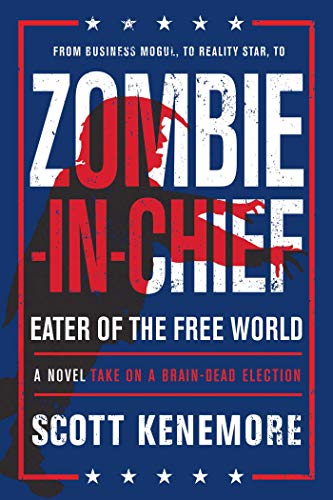 9781945863219: Zombie-in-chief: Eater of the Free World: a Novel Take on a Brain-dead Election