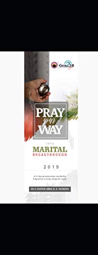 Stock image for Pray Your Way into Marital Breakthrough: 21-day personal prayer and fasting program to bring change to singles and the married for sale by ZBK Books