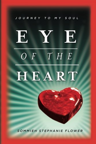 Stock image for Eye of the Heart : Journey to My Soul for sale by Better World Books