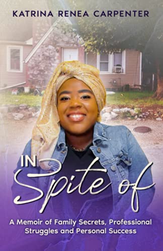 Stock image for In Spite Of: A Memoir of Family Secrets, Professional Struggles, and Personal Success for sale by BooksRun