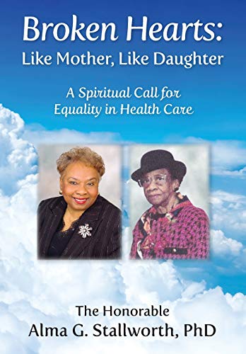 Beispielbild fr Broken Hearts: Like Mother, Like Daughter: A Spiritual Call for Equality in Health Care zum Verkauf von Lucky's Textbooks