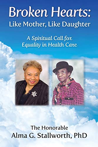 Stock image for Broken Hearts: Like Mother, Like Daughter: A Spiritual Call for Equality in Health Care for sale by Lucky's Textbooks