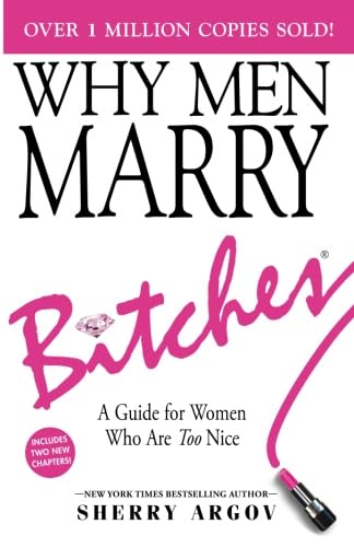 Stock image for WHY MEN MARRY BITCHES: EXPANDED NEW EDITION - A Guide for Women Who Are Too Nice for sale by ThriftBooks-Dallas