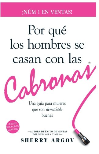 Stock image for Por Qu Los Hombres Se Casan Con Las Cabronas: Una Gua Para Mujeres Que Son Demasiado Buenas / Why Men Marry Bitches - Spanish Edition for sale by ThriftBooks-Dallas