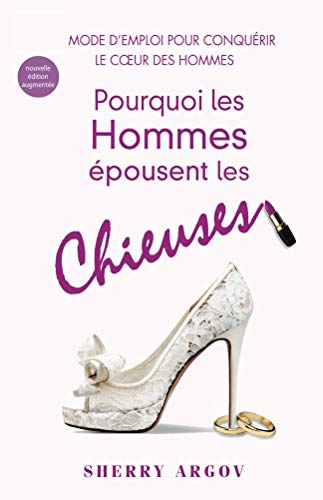 Imagen de archivo de Pourquoi Les Hommes pousent Les Chieuses: Le Mode D'Emploi Pour Conqurir Le Coeur Des Hommes / Why Men Marry Bitches - French Edition a la venta por Books Unplugged