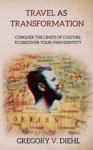Stock image for Travel as Transformation: Conquer the Limits of Culture to Discover Your Own Identity for sale by Ergodebooks