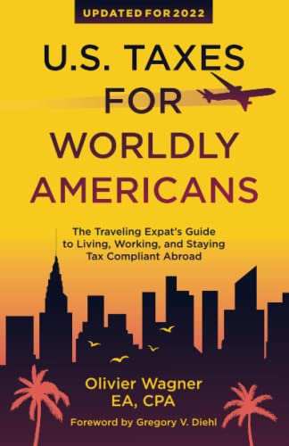 Beispielbild fr U.S. Taxes For Worldly Americans: The Traveling Expat's Guide to Living, Working, and Staying Tax Compliant Abroad zum Verkauf von ThriftBooks-Dallas