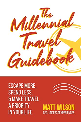Stock image for The Millennial Travel Guidebook: Escape More, Spend Less, & Make Travel a Priority in Your Life for sale by SecondSale