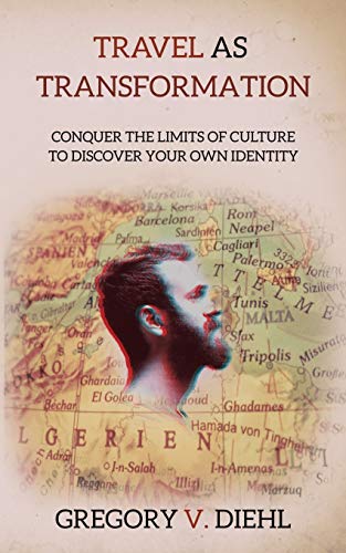 Stock image for Travel As Transformation: Conquer the Limits of Culture to Discover Your Own Identity for sale by Chiron Media