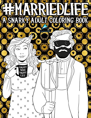 Stock image for Married Life: A Snarky Adult Coloring Book for sale by London Bridge Books