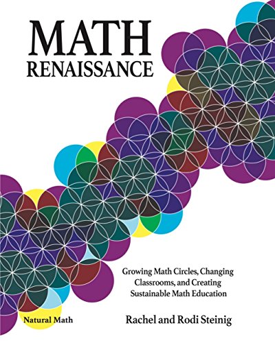 Stock image for Math Renaissance: Growing Math Circles, Changing Classrooms, and Creating Sustainable Math Education (Natural Math) for sale by SecondSale
