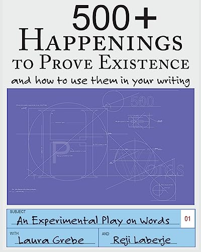 Stock image for 500+ Happenings to Prove Existence: and how to use them in your writing. (An Experimental Play on Words) for sale by Books Unplugged