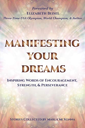 Stock image for Manifesting Your Dreams: Inspiring Words of Encouragement, Strength, and Perseverance for sale by KuleliBooks