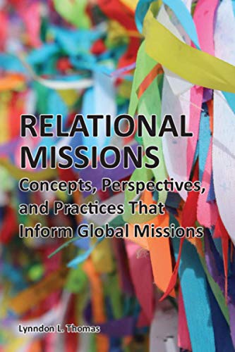Stock image for Relational Missions: Concepts, Perspectives, and Practices That Inform Global Missions for sale by Lucky's Textbooks