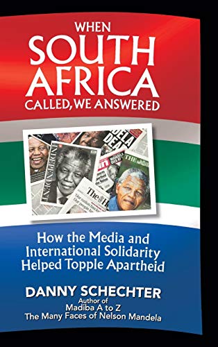 9781945934001: When South Africa Called, We Answered: How the Media and International Solidarity Helped Topple Apartheid