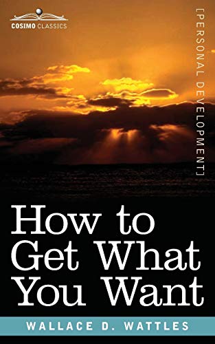 9781945934261: How to Get What You Want