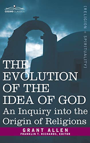 9781945934766: Evolution of the Idea of God: An Inquiry Into the Origin of Religions