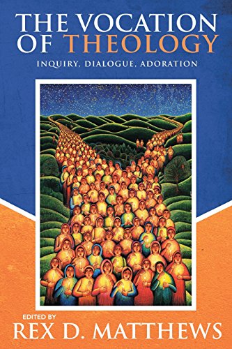 Stock image for The Vocation of Theology: Inquiry, Dialogue, Adoration for sale by FOLCHATT