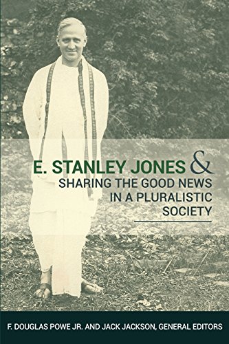 E. Stanley Jones and Sharing the Good News in a Pluralistic Society - Powe, F. Douglas|Jackson, Jack