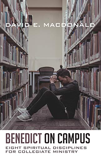 Beispielbild fr Benedict on Campus: Eight Spiritual Disciplines for Collegiate Ministry zum Verkauf von Reliant Bookstore