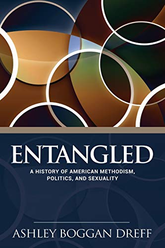 Stock image for Entangled: A History of American Methodism, Politics, and Sexuality for sale by Russell Books