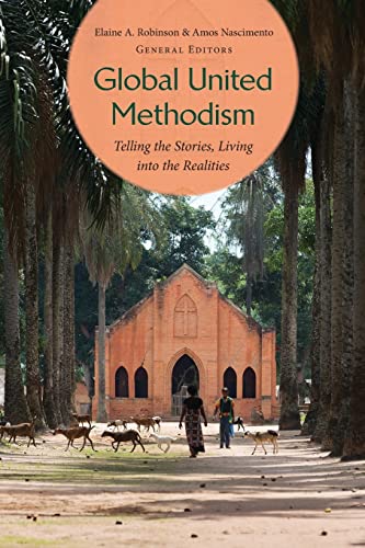 Stock image for Global United Methodism: Telling the Stories, Living Into the Realities for sale by Russell Books