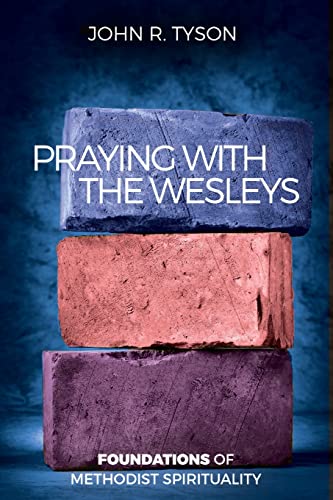 Imagen de archivo de Praying with the Wesleys: Foundations of Methodist Spirituality a la venta por HPB-Emerald