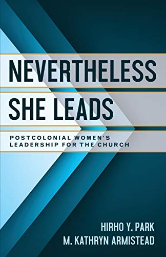 Stock image for Nevertheless She Leads: Postcolonial Women's Leadership for the Church for sale by Russell Books