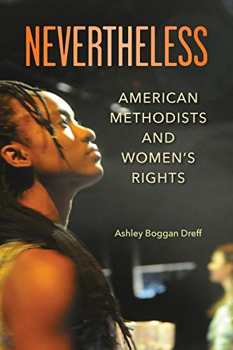 Stock image for Nevertheless: American Methodists and Women's Rights for sale by GreatBookPrices