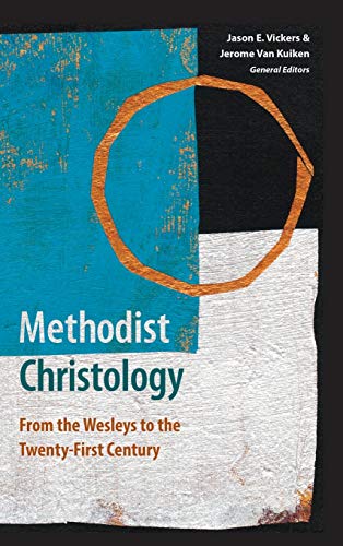 Stock image for Methodist Christology: From the Wesleys to the Twenty-First Century for sale by Lucky's Textbooks