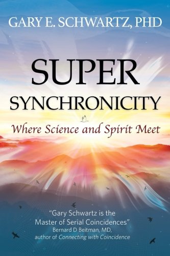 Stock image for Super Synchronicity: Where Science and Spirit Meet for sale by BooksRun