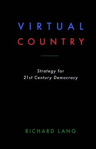 Beispielbild fr Virtual Country: Strategy for 21st Century Democracy zum Verkauf von Books From California