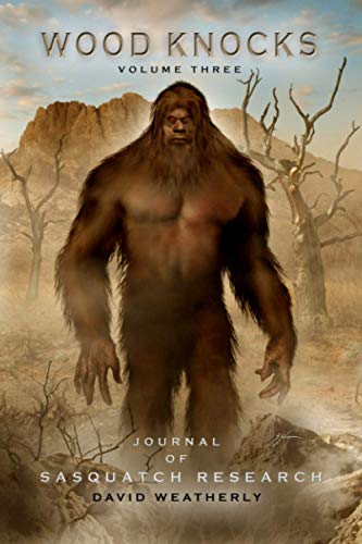 Stock image for Wood Knocks Volume 3: Journal of Sasquatch Research for sale by GF Books, Inc.