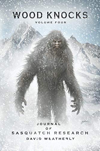 Stock image for Wood Knocks Volume 4: Journal of Sasquatch Research for sale by GF Books, Inc.